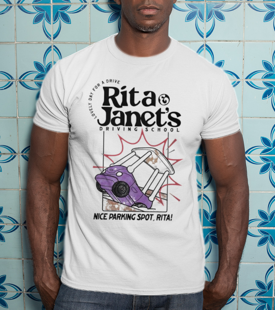 Loveli Da For A Drive Rita And Janet’s Driving School Nice Parking Spot Rita T-Shirt