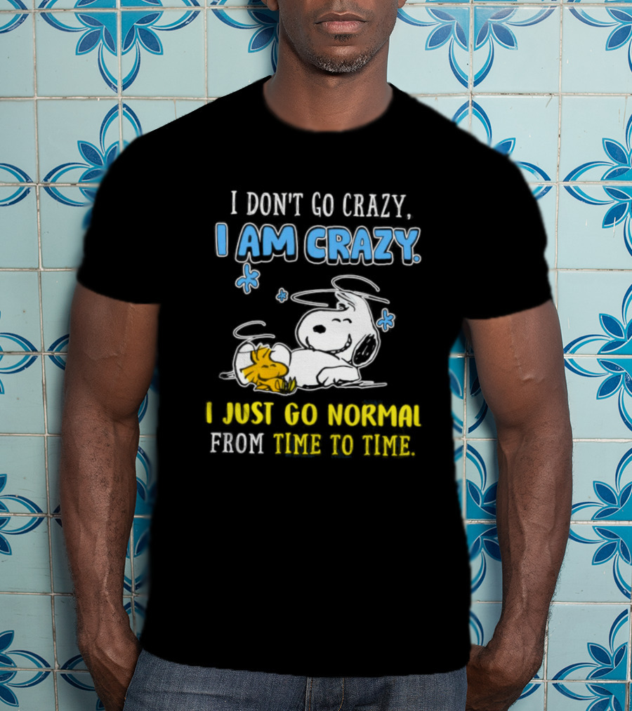 Snoopy And Woodstock I Am Crazy I Just Go Normal From Time To Time T-Shirt