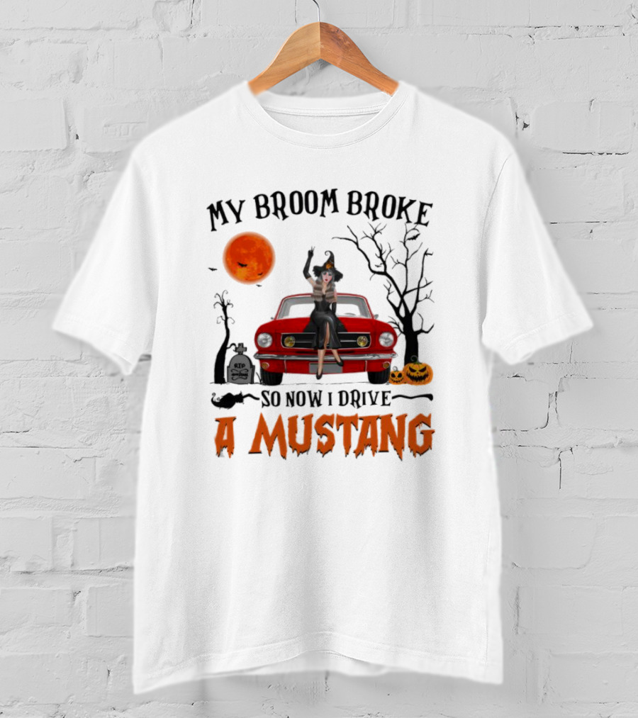 My Broom Broke So Now I Drive A Mustang Halloween Moon Pumpkins Graveyard T-Shirt