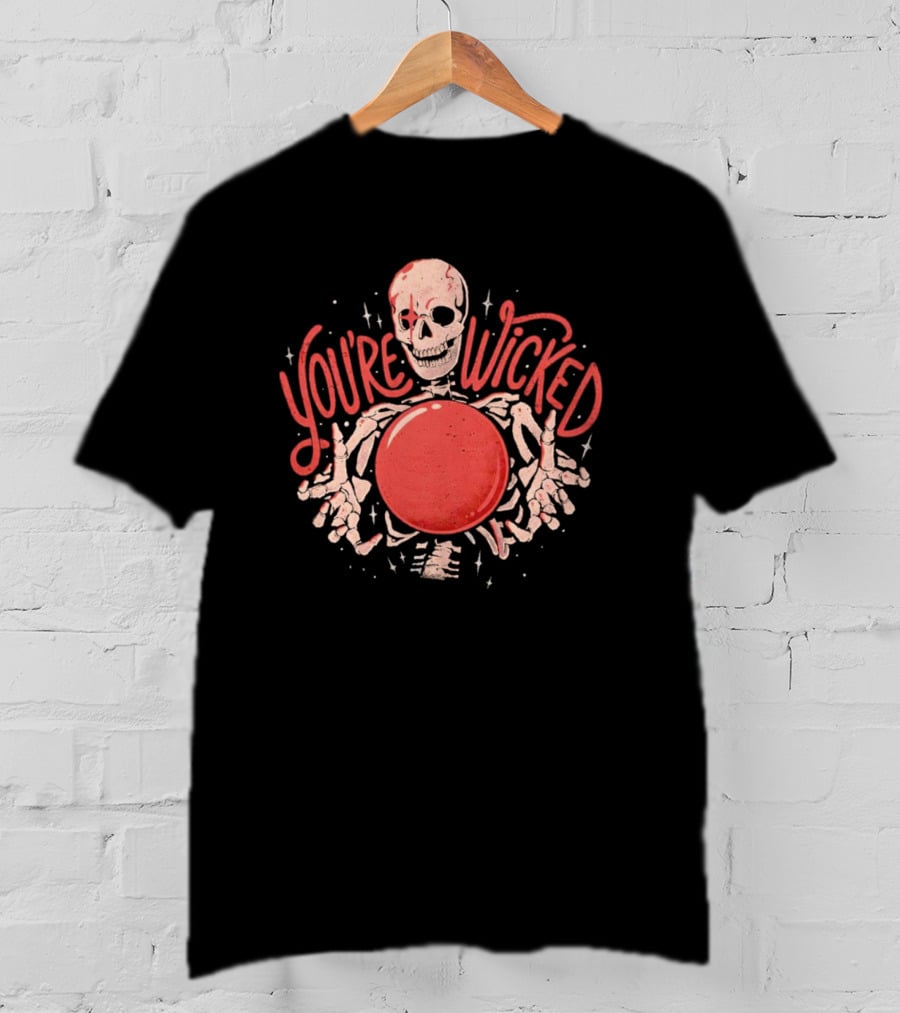 You're Wicked Skeleton Holding Red Orb T-Shirt