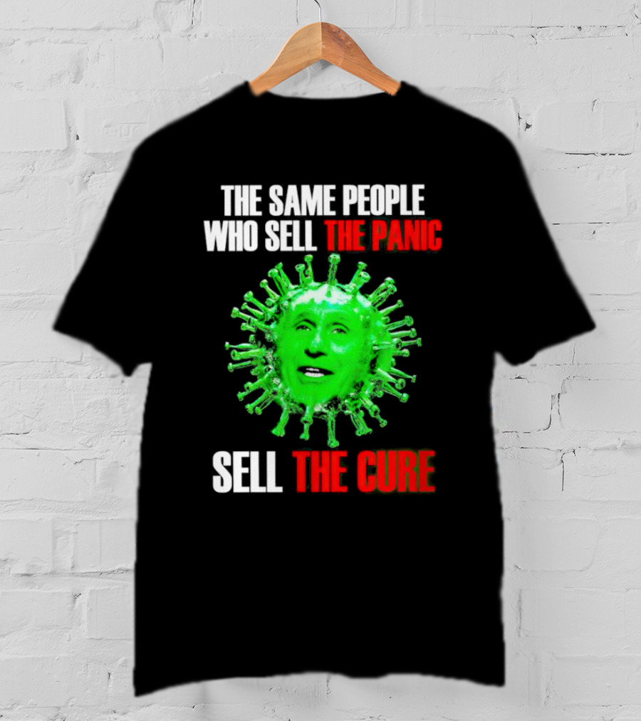 The Same People Who Sell The Panic Sell The Cure Virus Face Image T-Shirt