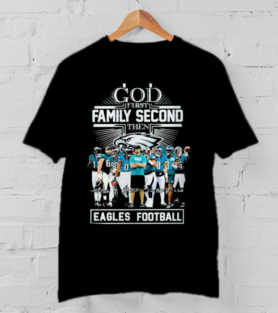 God First Family Second Then Eagles Football Team Players T-Shirt