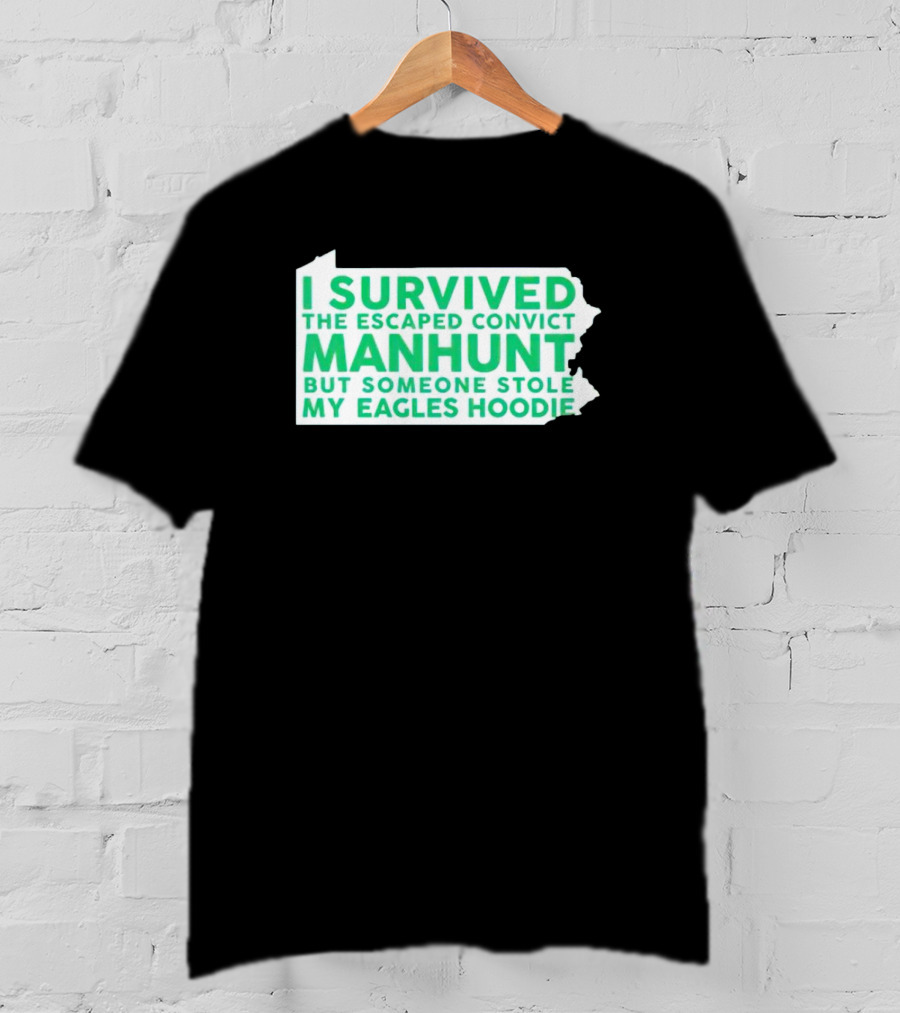 I Survived The Escaped Convict Manhunt But Someone Stole My Eagles T-Shirt