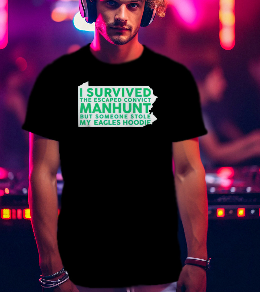 I Survived The Escaped Convict Manhunt But Someone Stole My Eagles T-Shirt