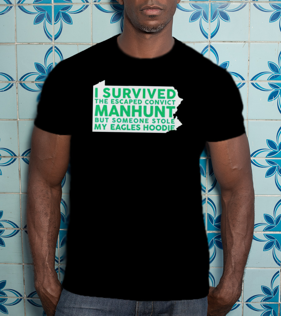 I Survived The Escaped Convict Manhunt But Someone Stole My Eagles T-Shirt