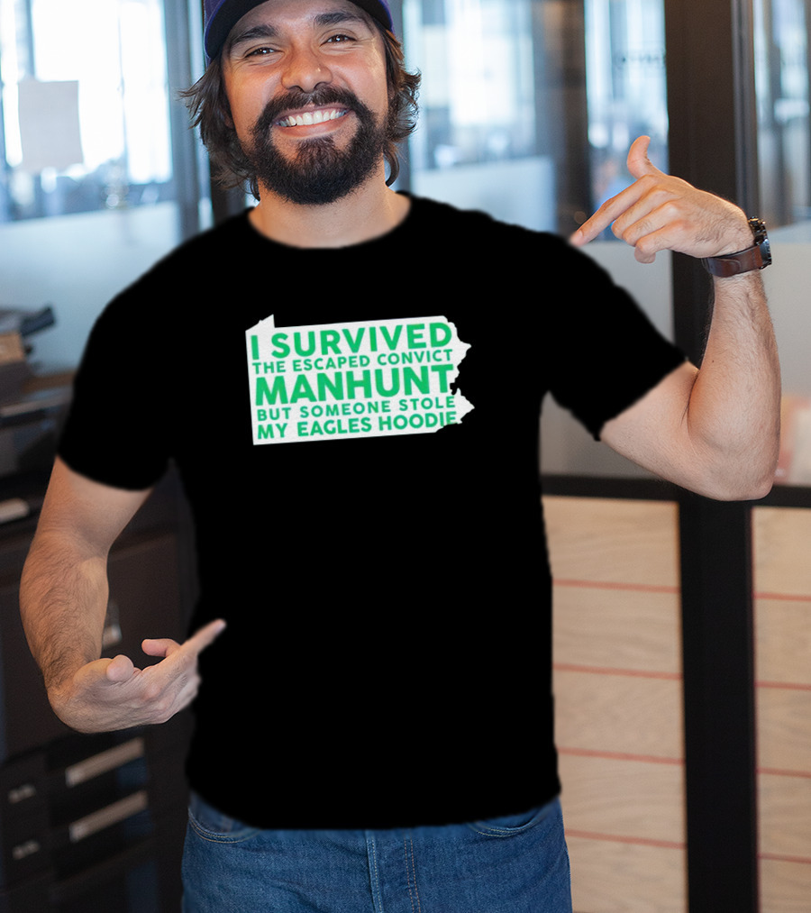 I Survived The Escaped Convict Manhunt But Someone Stole My Eagles T-Shirt