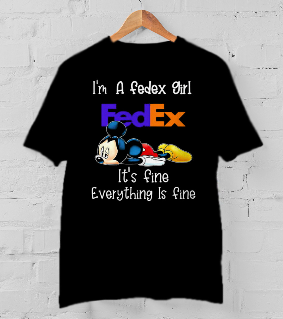 I'm A FedEx Girl Mickey Mouse It's Fine Everything Is Fine T-Shirt