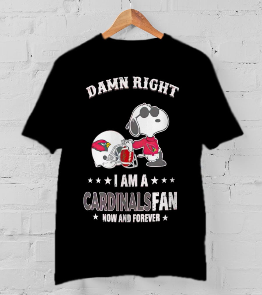 Damn Right I Am A Cardinals Fan Now And Forever Snoopy Arizona T-Shirt