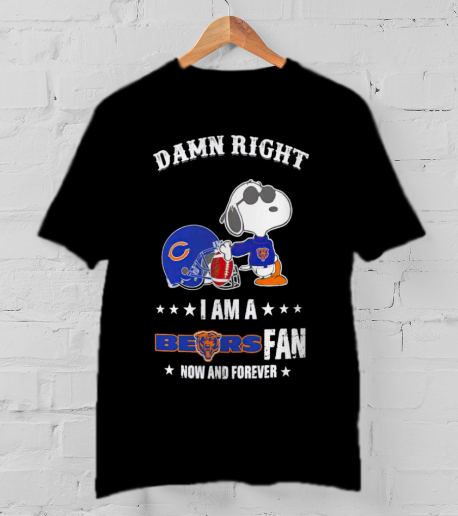 Damn Right I Am A Bears Fan Now And Forever Snoopy Chicago Bears T-Shirt