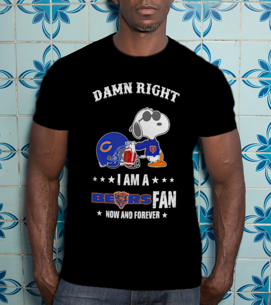 Damn Right I Am A Bears Fan Now And Forever Snoopy Chicago Bears T-Shirt