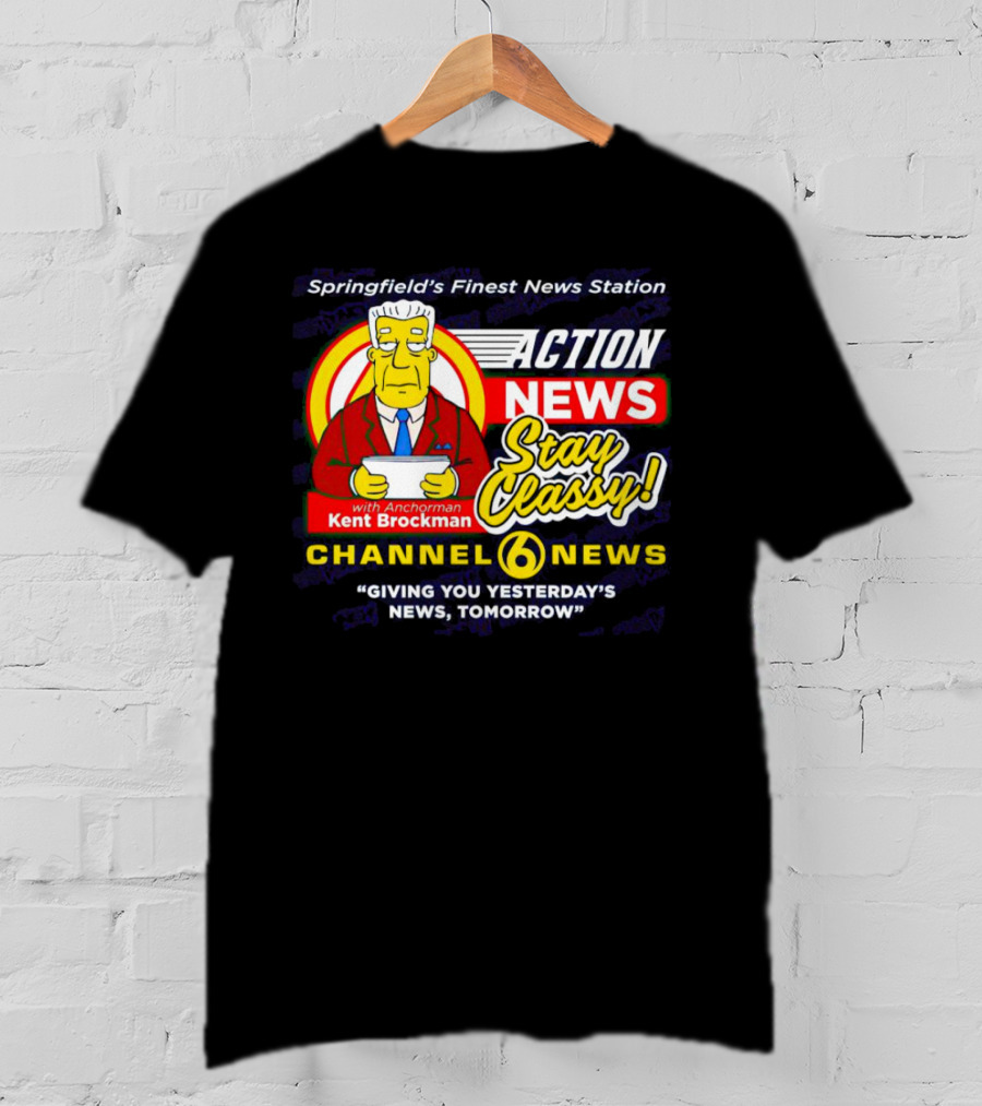 Springfield's Finest Channel 6 Action News Stay Classy With Anchorman Kent Brockman T-Shirt
