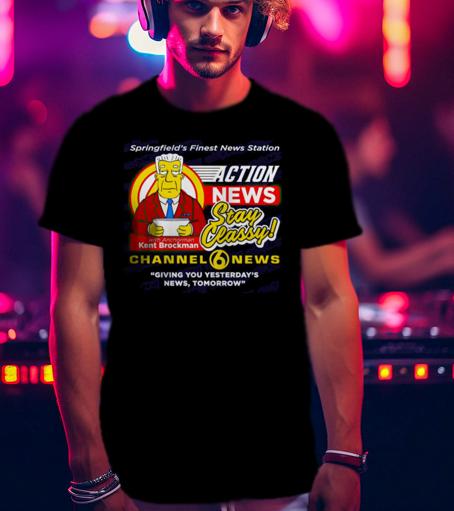 Springfield's Finest Channel 6 Action News Stay Classy With Anchorman Kent Brockman T-Shirt