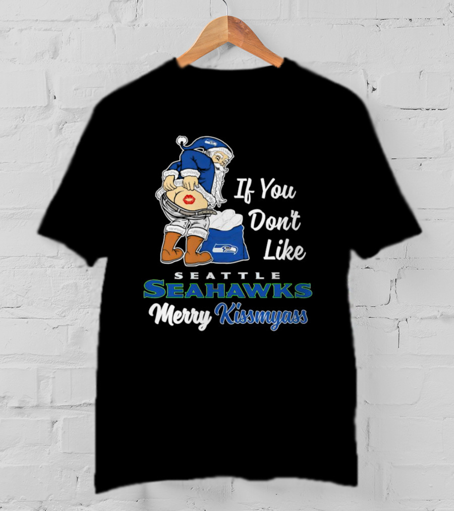 If You Don’t Like Seattle Seahawks Merry Kissmyass Santa Mascot T-Shirt