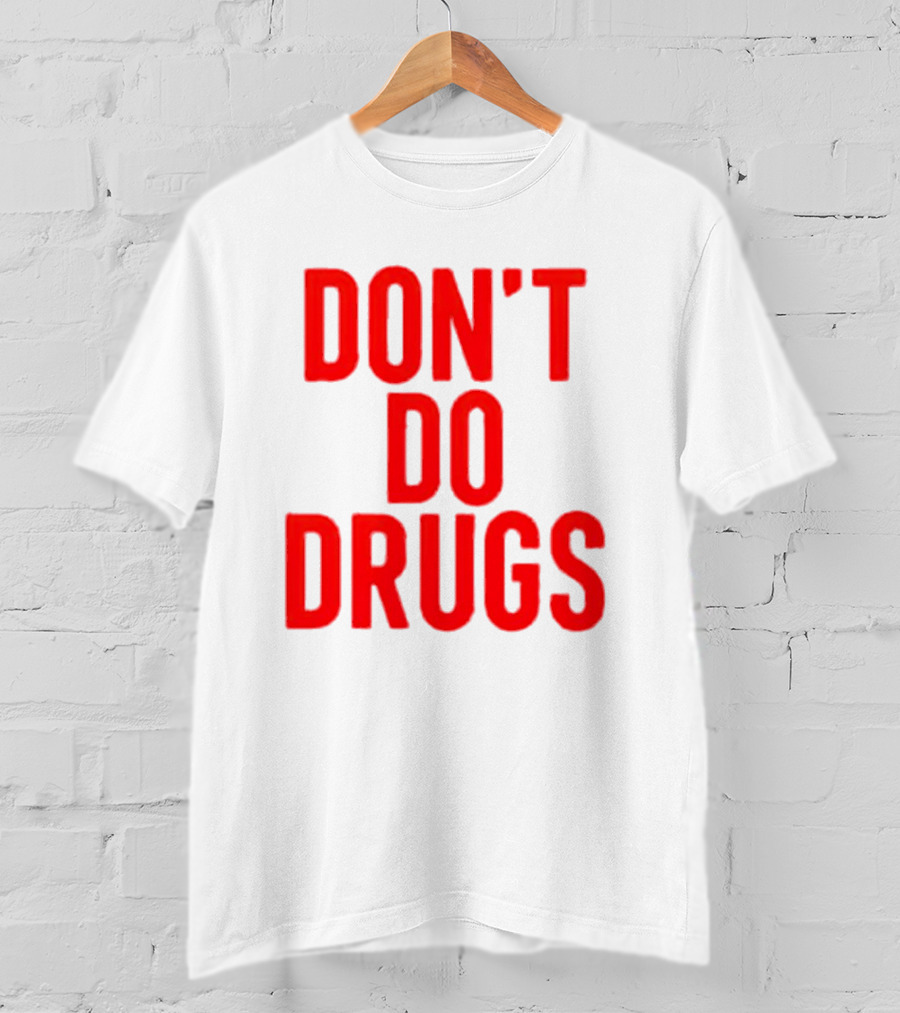 DON'T DO DRUGS T-Shirt