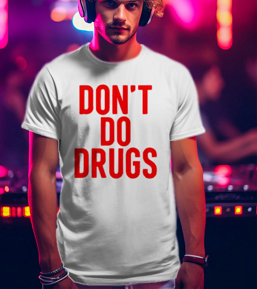 DON'T DO DRUGS T-Shirt