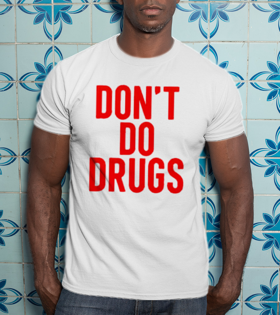 DON'T DO DRUGS T-Shirt