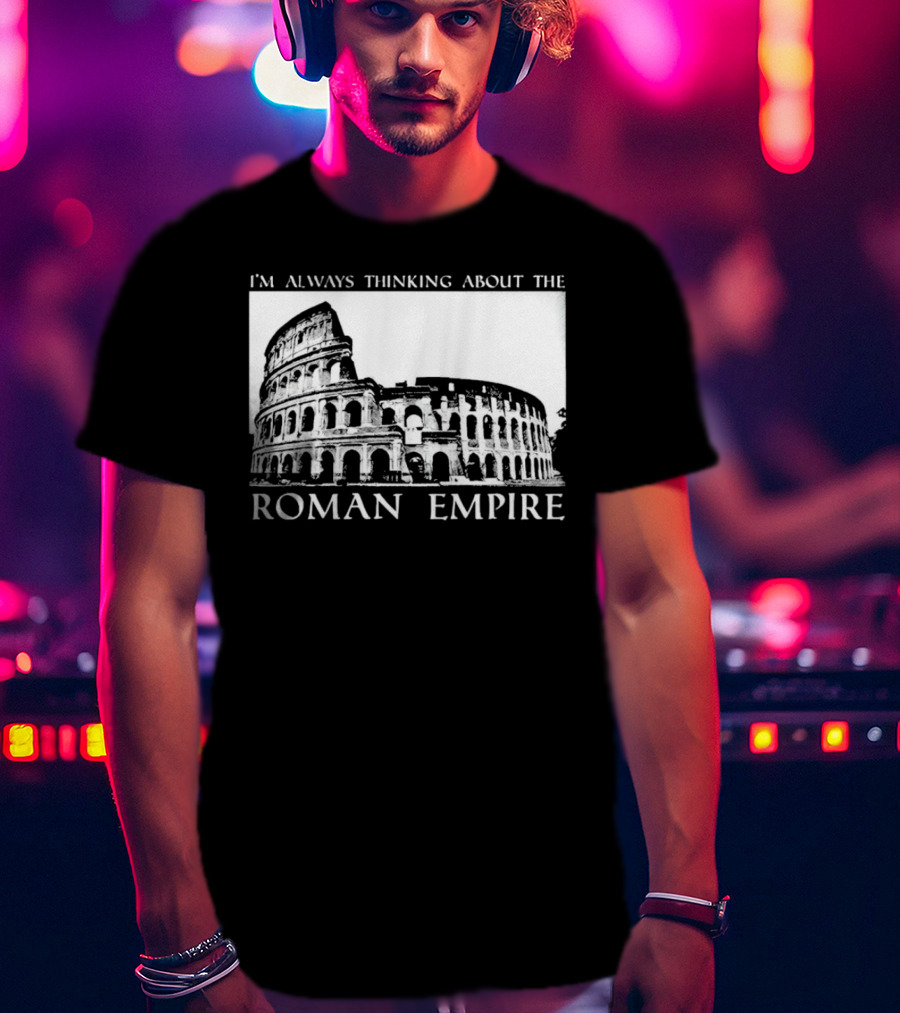 I’m Always Thinking About The Roman Empire Colosseum T-Shirt