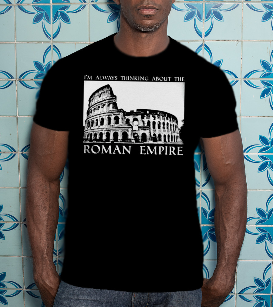 I’m Always Thinking About The Roman Empire Colosseum T-Shirt