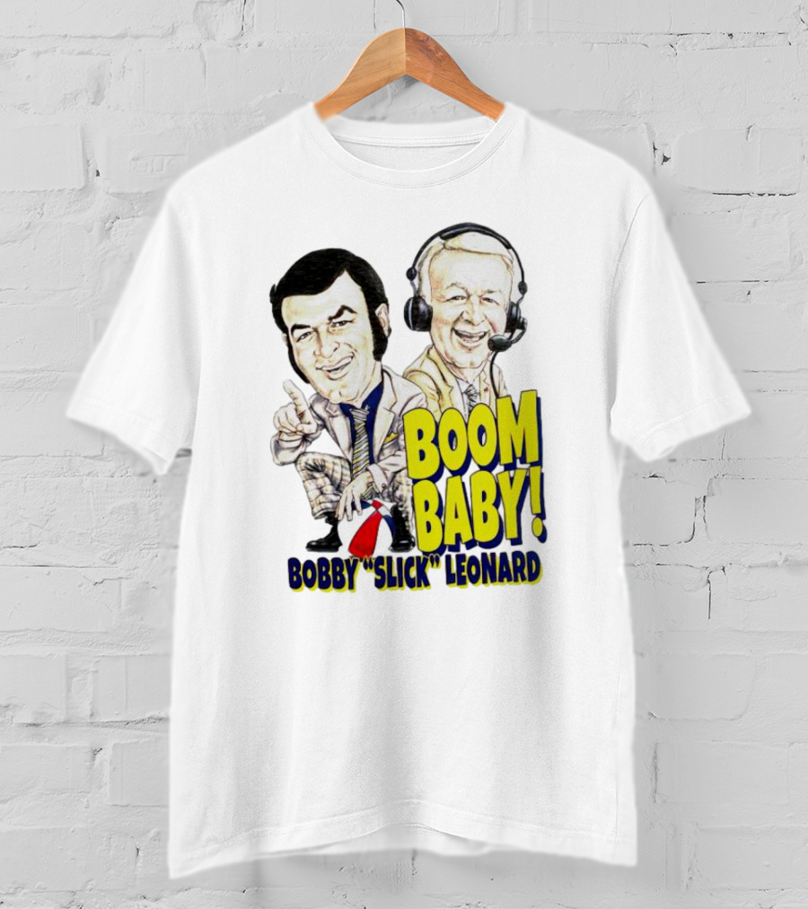 Boom Baby Bobby Slick Leonard T-Shirt