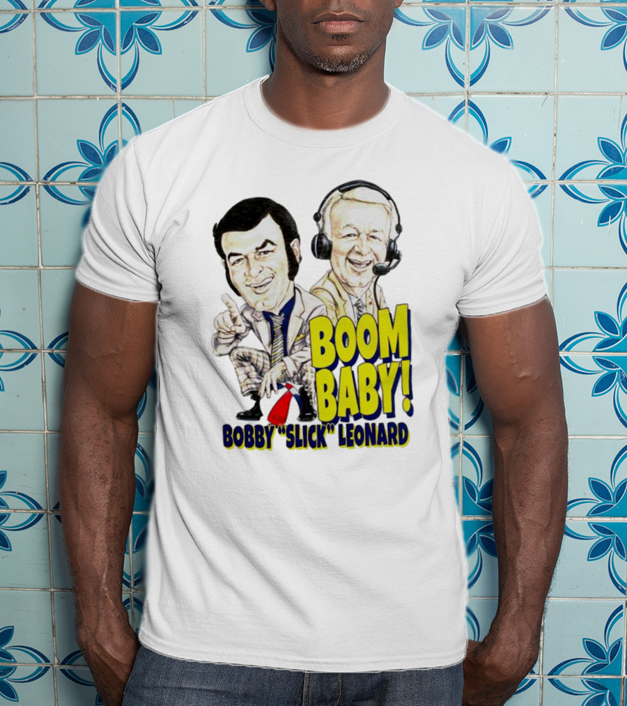 Boom Baby Bobby Slick Leonard T-Shirt