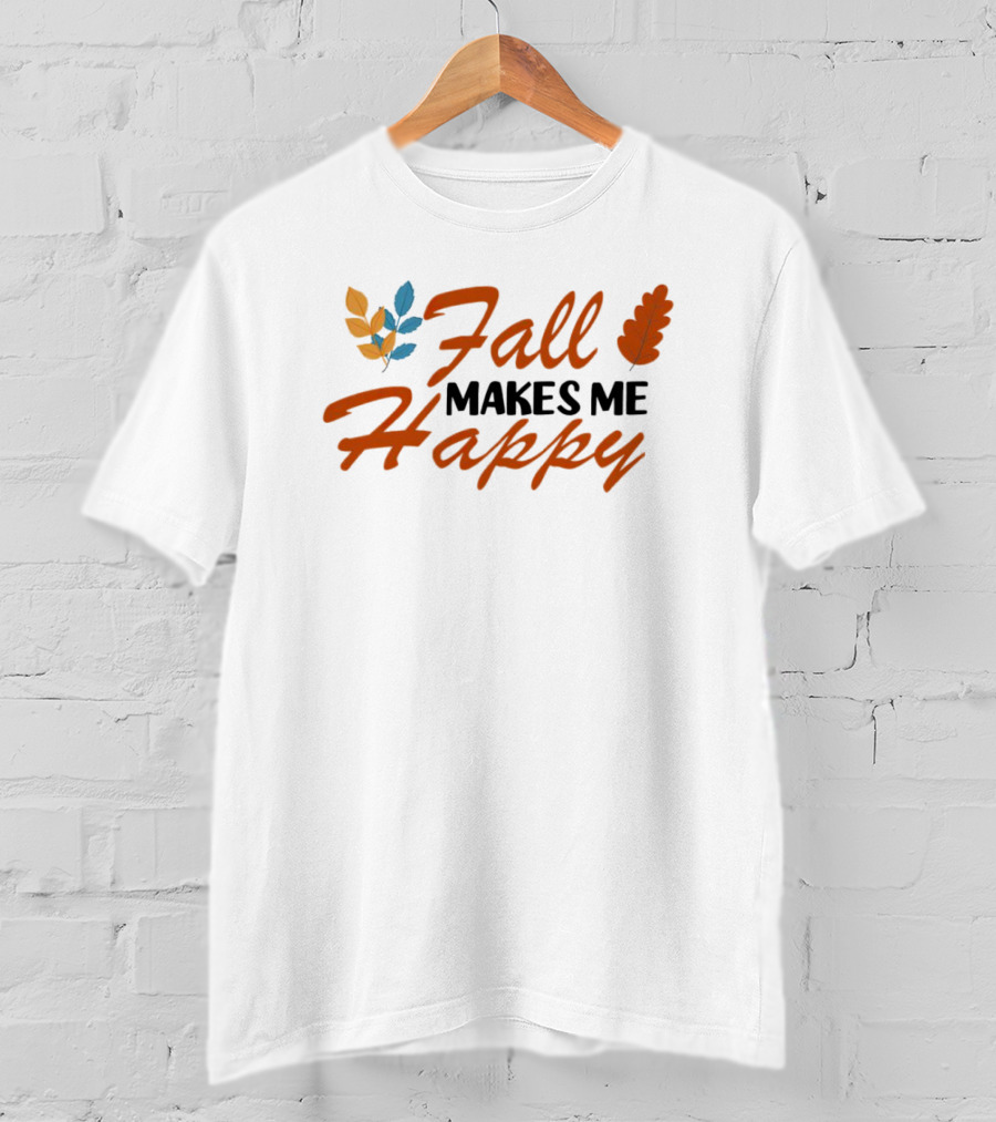 Fall Makes Me Happy With Colorful Leaves T-Shirt