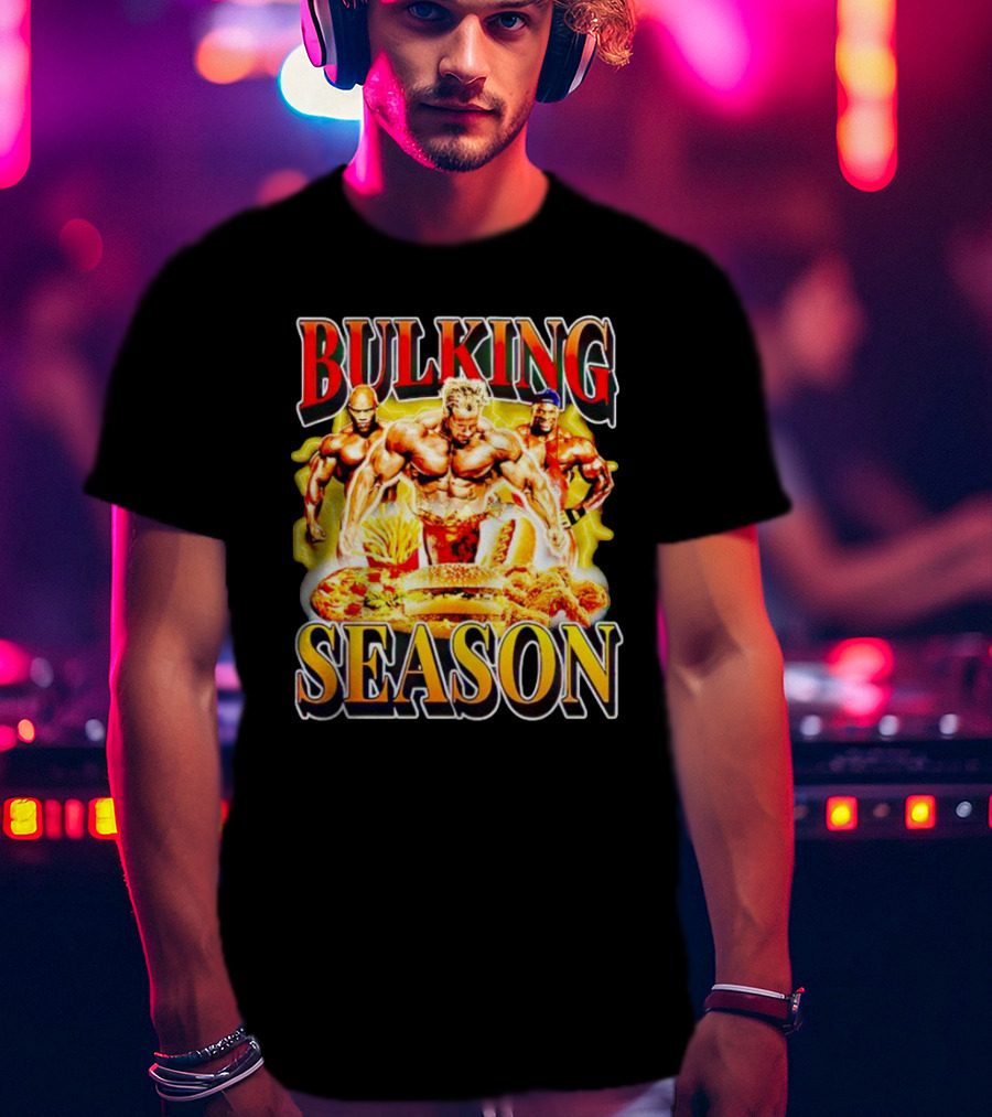 Bulking Season Gym Nutrition Bodybuilders With Fast Food T-Shirt