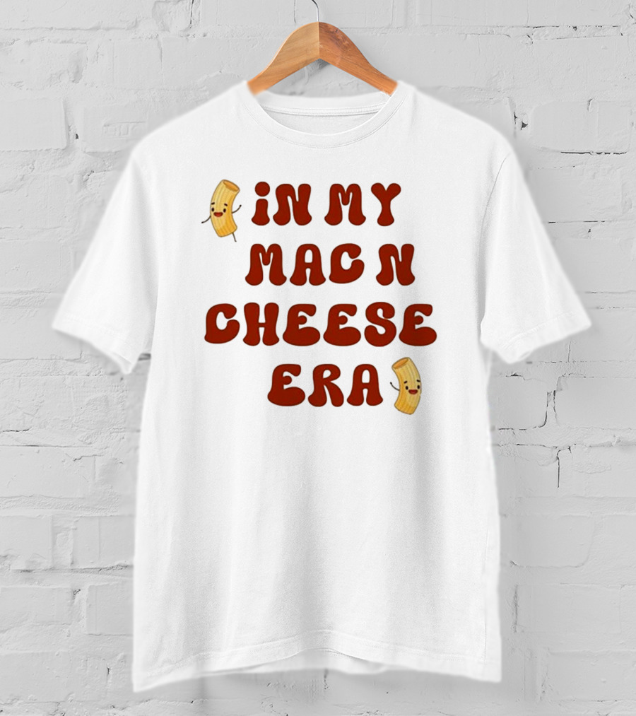 In My Mac N Cheese Era Thanksgiving Humor T-Shirt