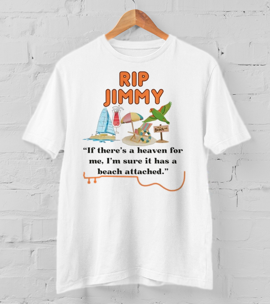 RIP Jimmy If There’s A Heaven For Me With A Beach Attached Parrot And Sailboat T-Shirt