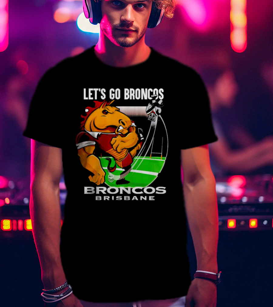 Let’s Go Broncos Brisbane NRL Football Mascot Kick T-Shirt