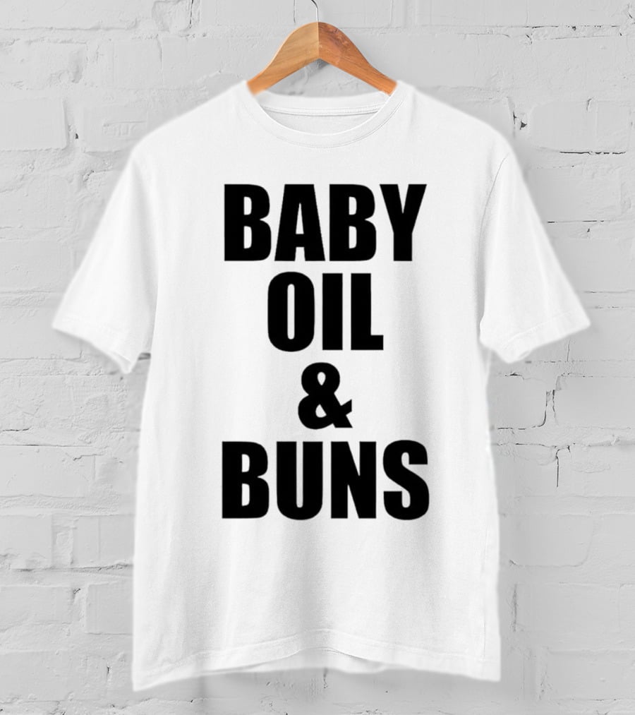 Baby Oil And Buns Fun Phrase T-Shirt