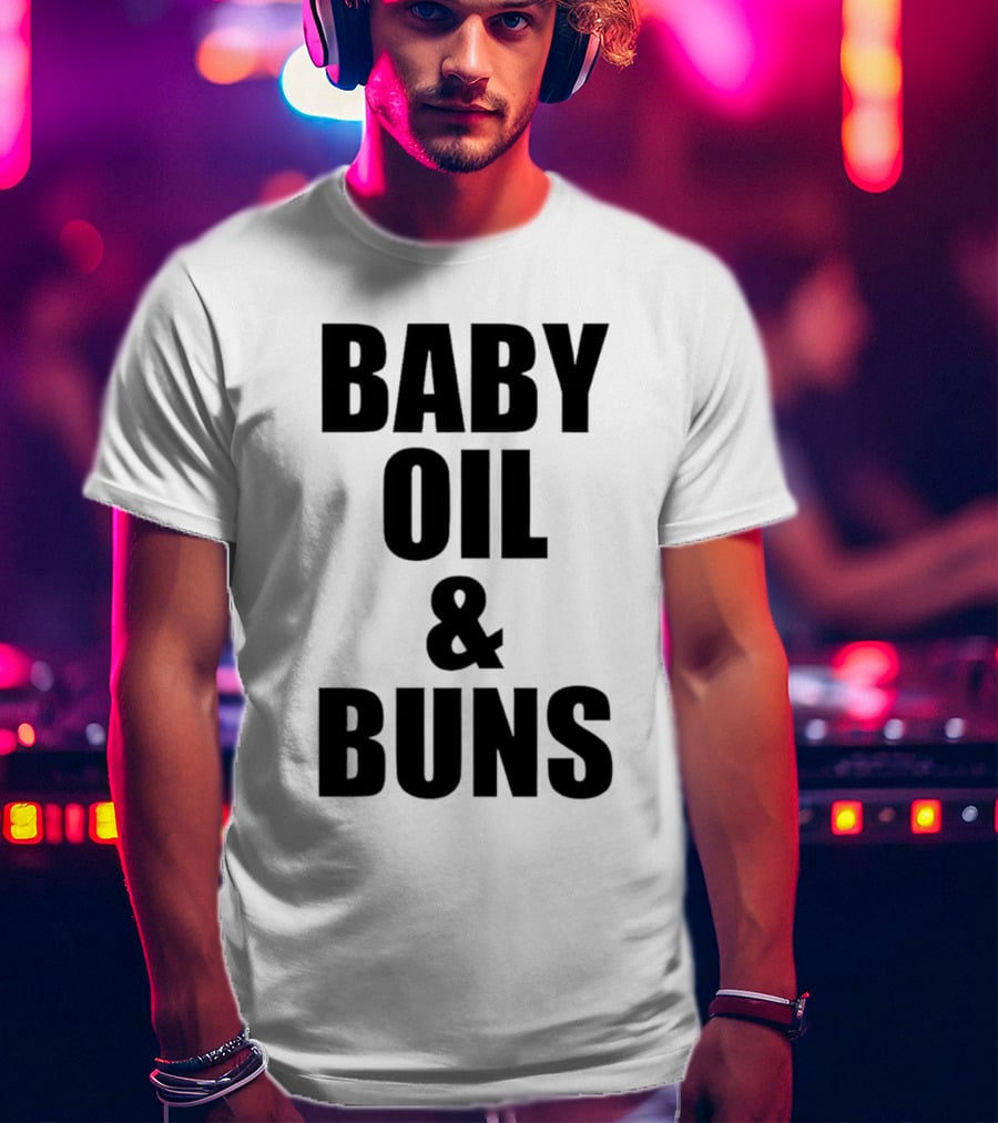 Baby Oil And Buns Fun Phrase T-Shirt