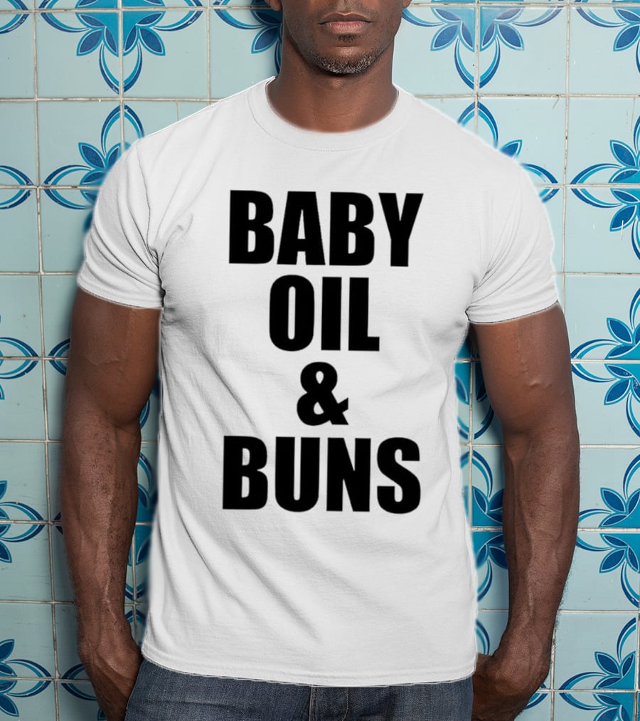 Baby Oil And Buns Fun Phrase T-Shirt