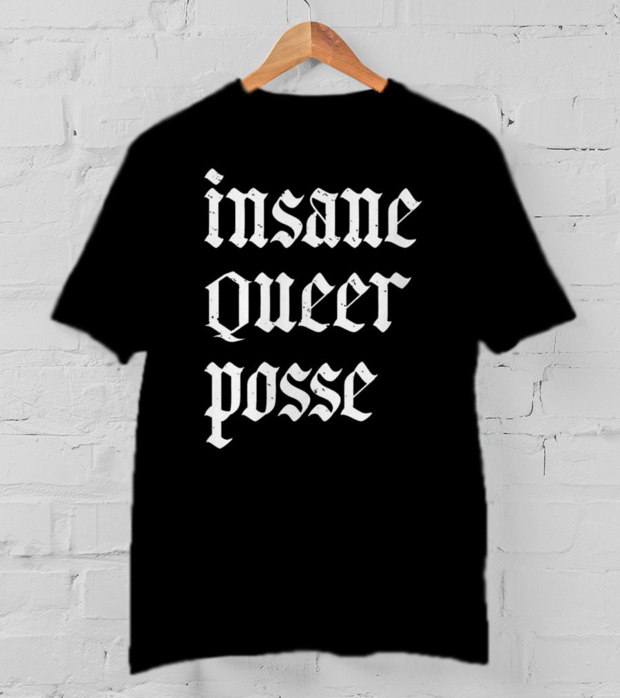 Insane Queer Posse T-Shirt