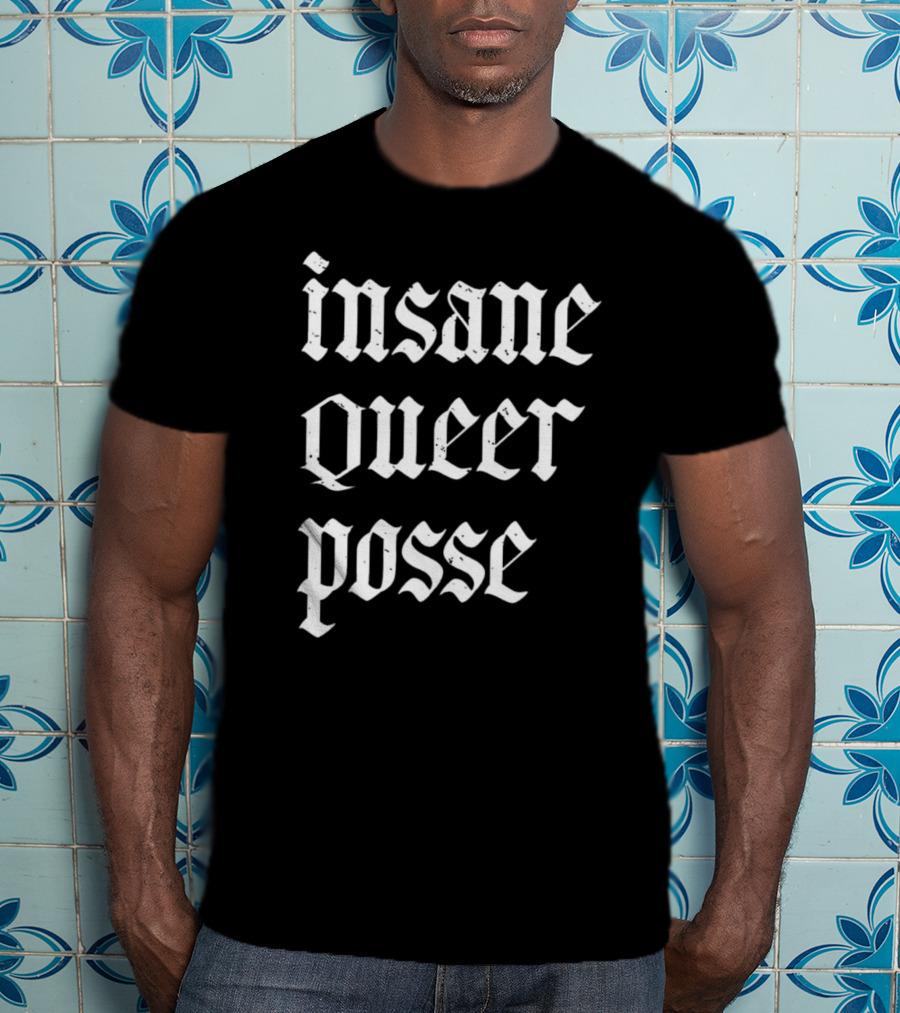 Insane Queer Posse T-Shirt