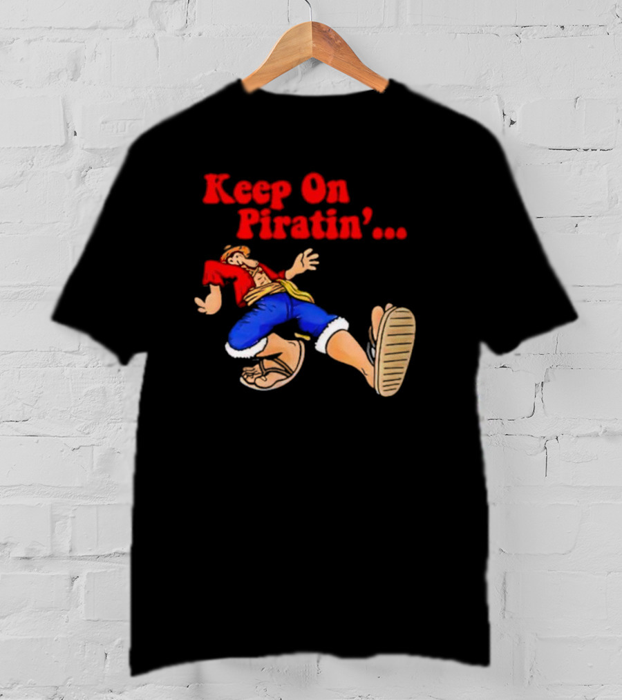 Keep On Piratin' Luffy Strutting Confidently T-Shirt
