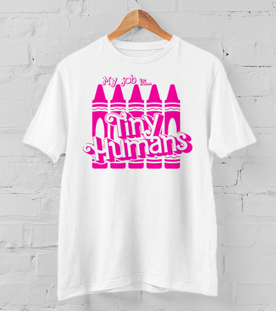 My Job Is Tiny Humans Pink Crayons T-Shirt