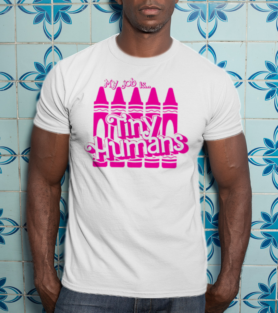 My Job Is Tiny Humans Pink Crayons T-Shirt