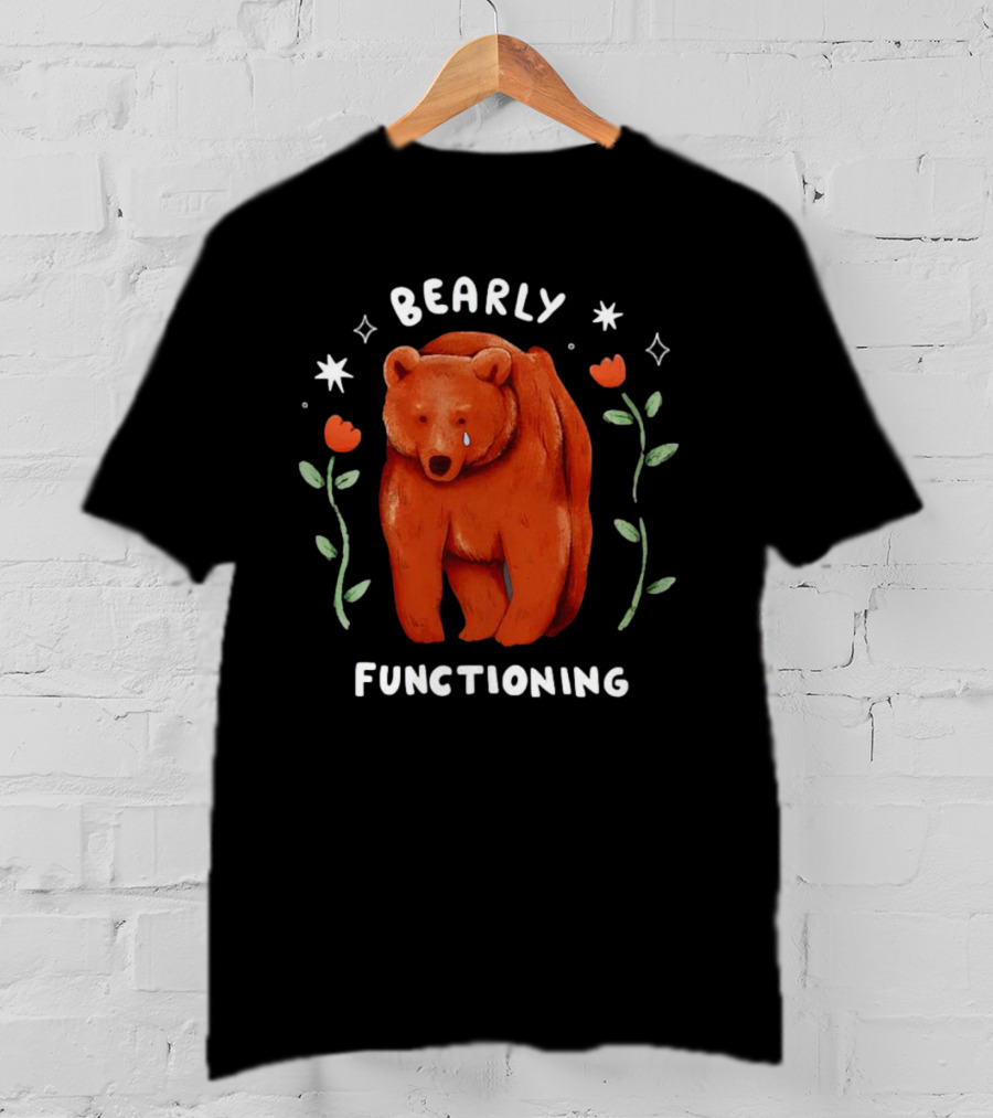 Bearly Functioning Sad Bear Surrounded By Flowers And Stars T-Shirt