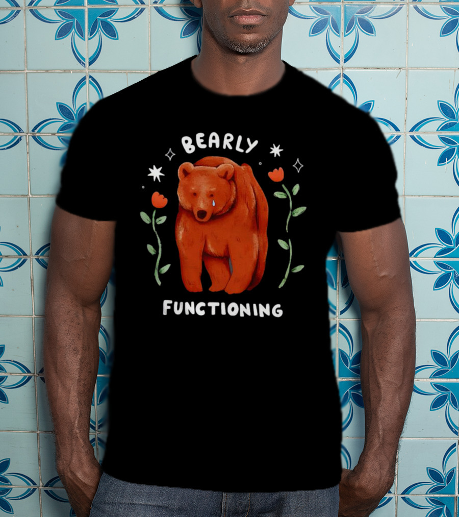 Bearly Functioning Sad Bear Surrounded By Flowers And Stars T-Shirt