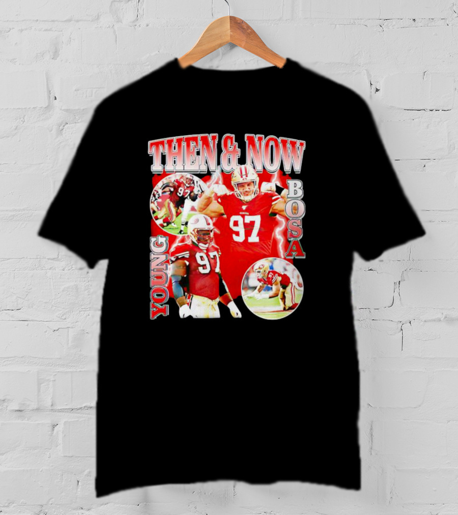 THEN And NOW YOUNG BOSA 97 T-Shirt