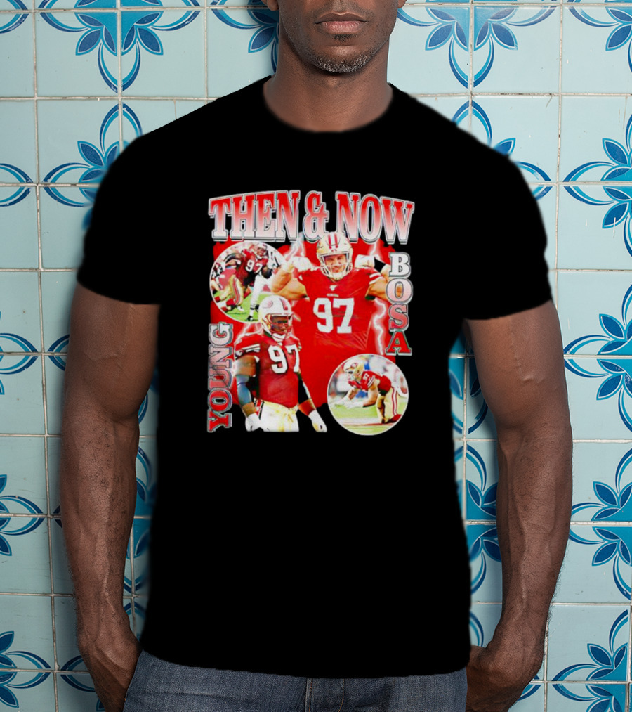 THEN And NOW YOUNG BOSA 97 T-Shirt