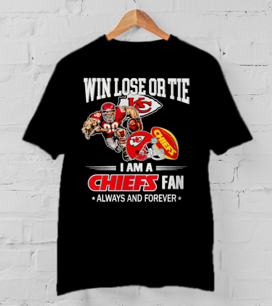 Win Lose Or Tie Kansas City Chiefs Fan Always And Forever T-Shirt