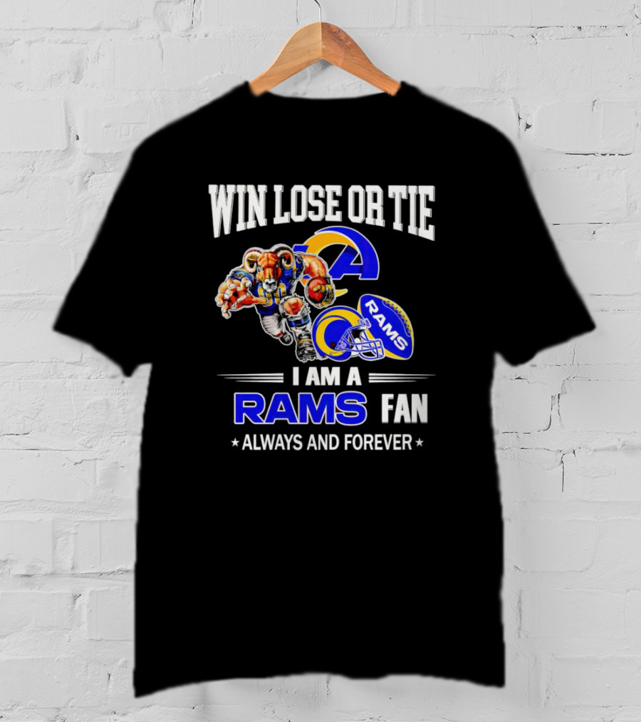 Win Lose Or Tie Los Angeles Rams Fan Always And Forever T-Shirt