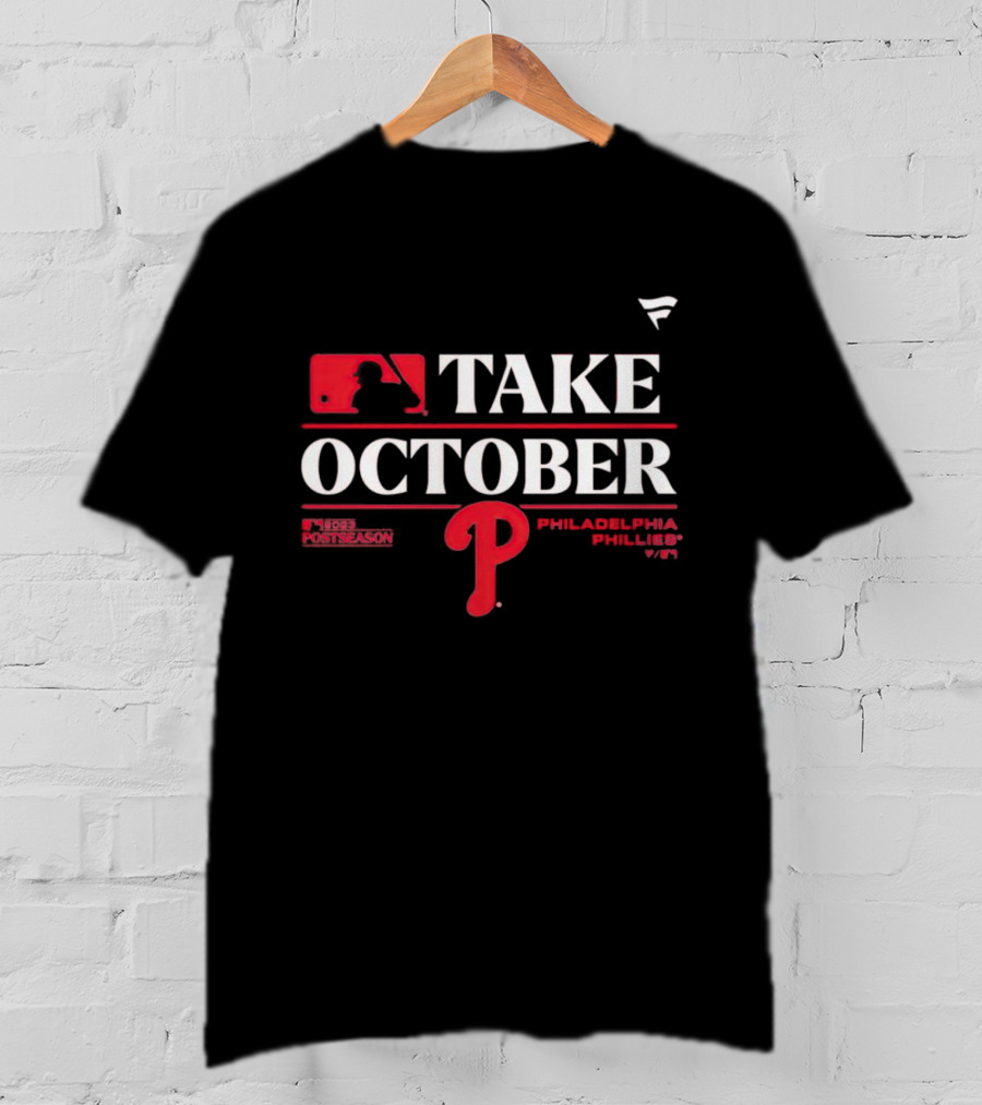 MLB Postseason Take October Philadelphia Phillies T-Shirt
