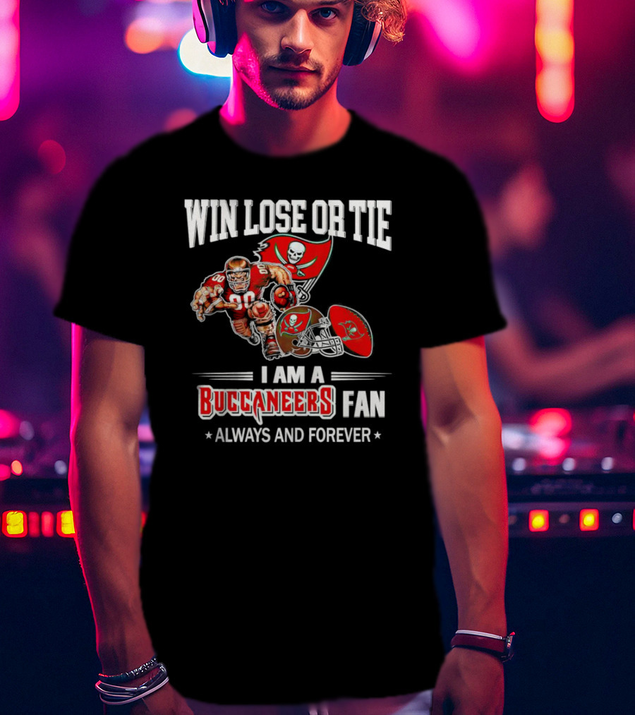 Tampa Bay Buccaneers Win Lose Or Tie Fan Always And Forever T-Shirt