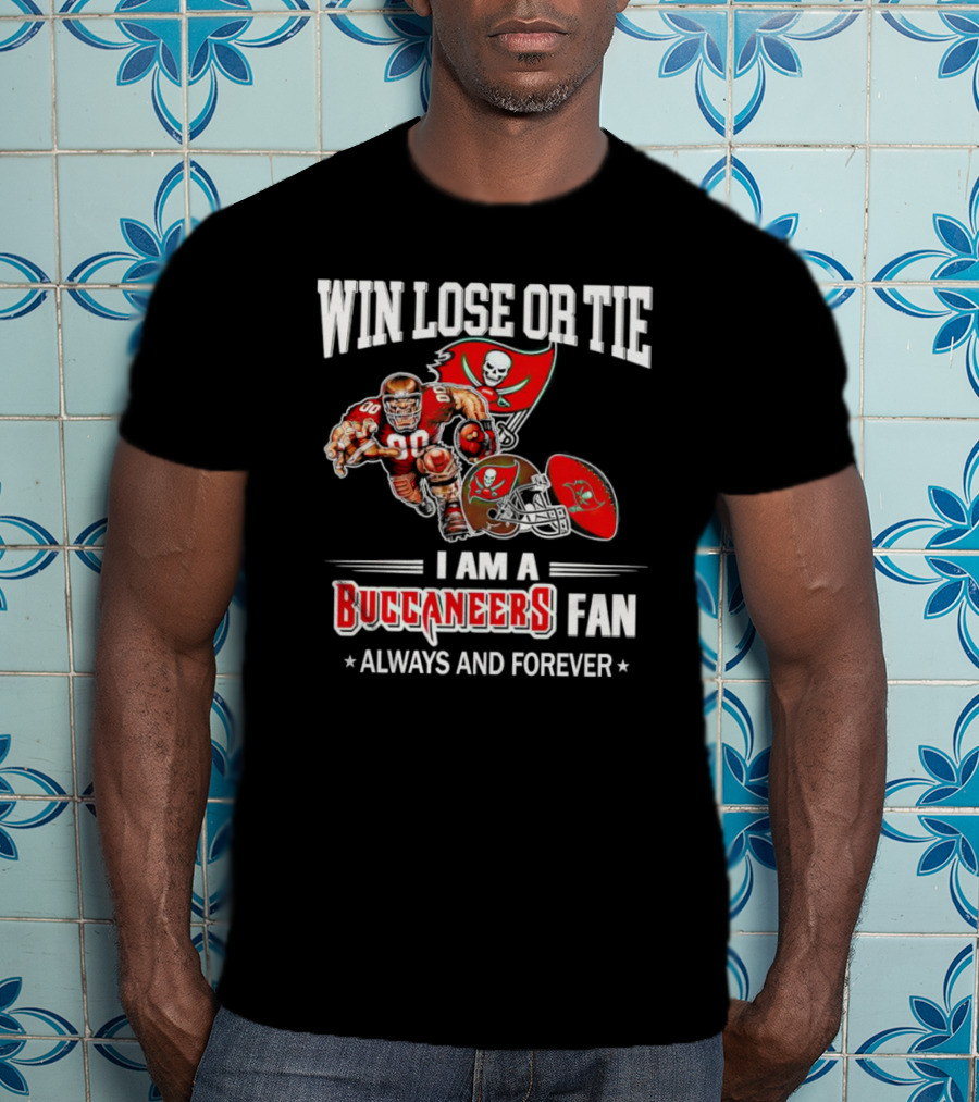 Tampa Bay Buccaneers Win Lose Or Tie Fan Always And Forever T-Shirt