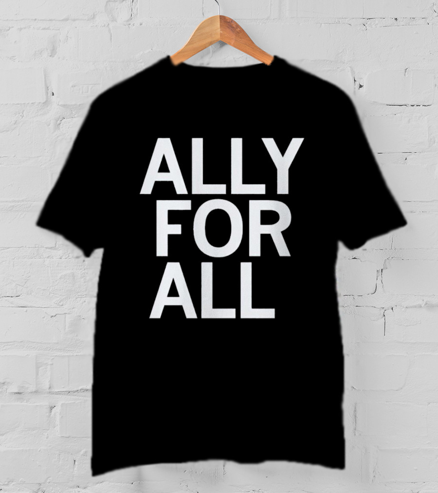 ALLY FOR ALL T-Shirt