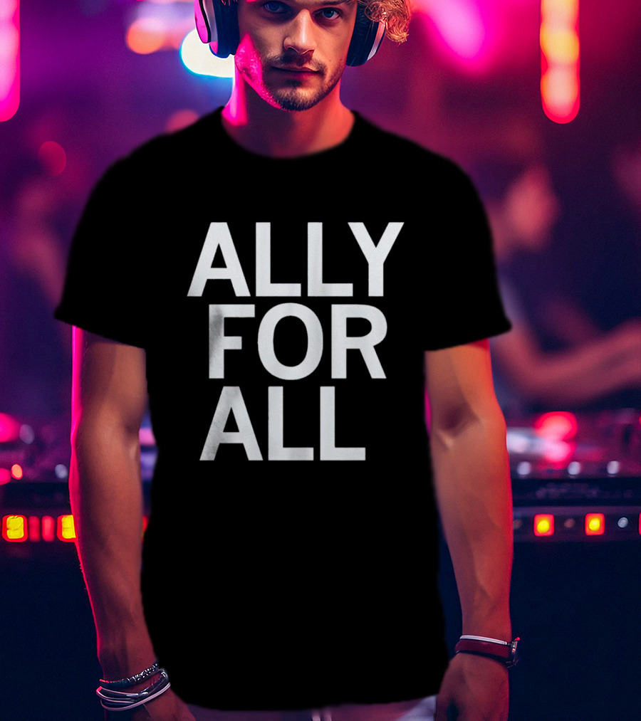 ALLY FOR ALL T-Shirt