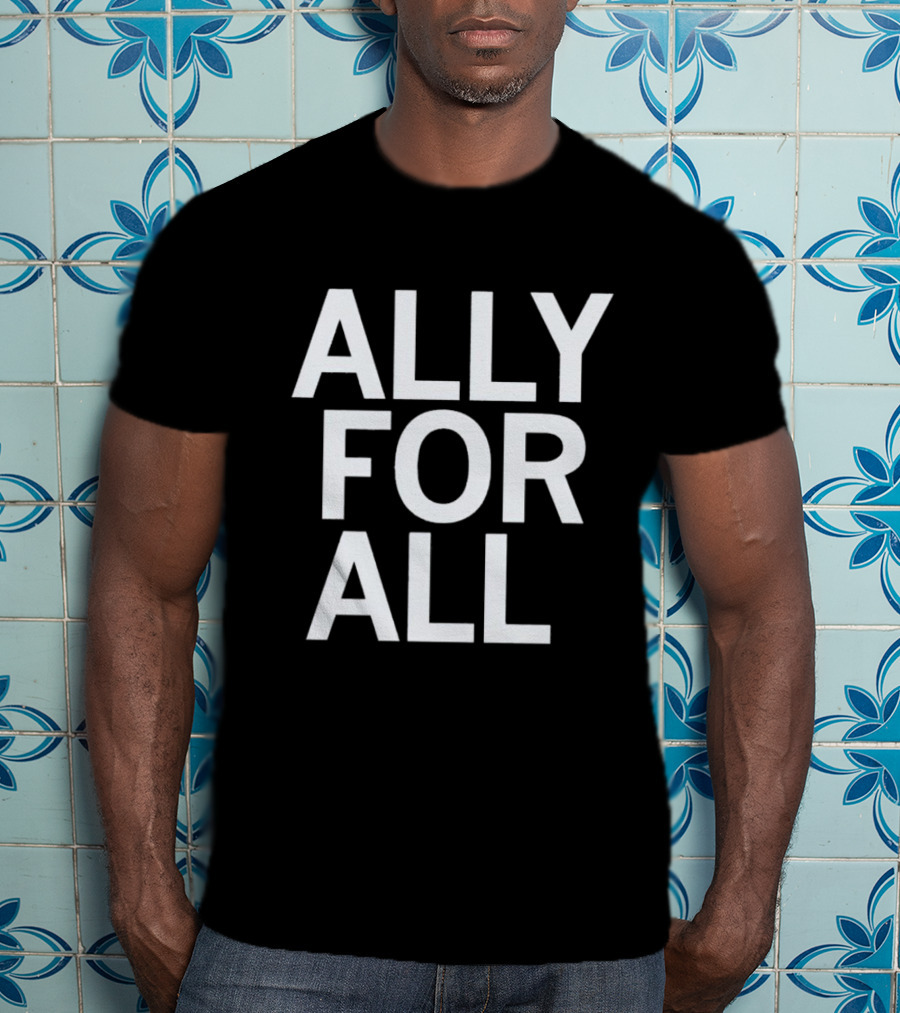 ALLY FOR ALL T-Shirt