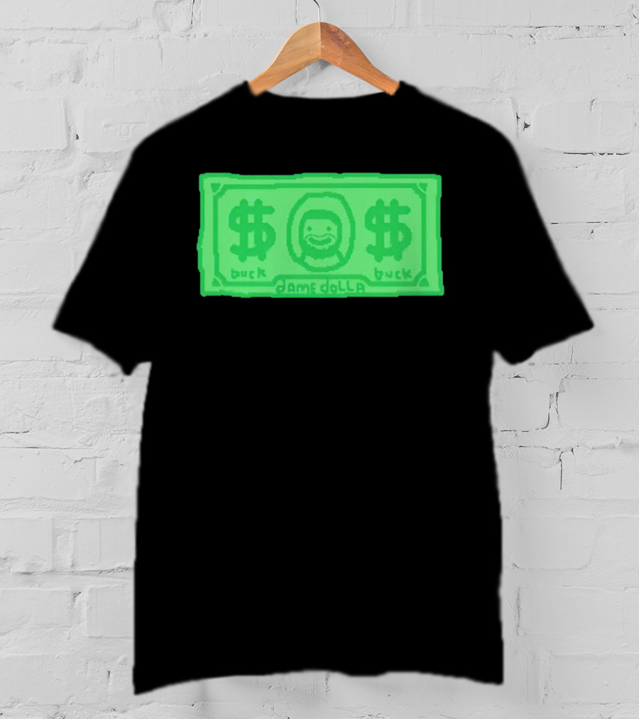 Dame Dolla Buck Dollar Bill T-Shirt